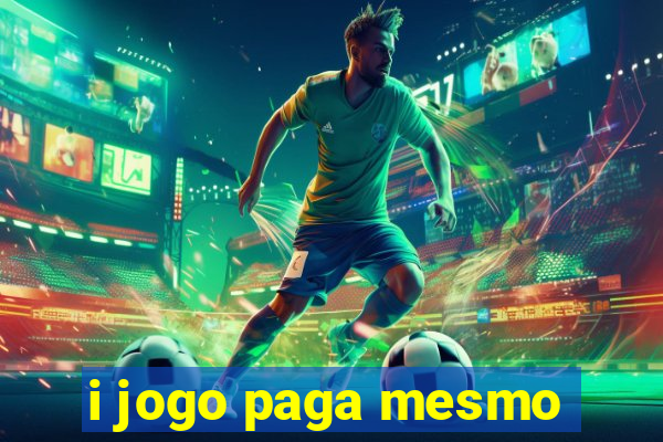 i jogo paga mesmo